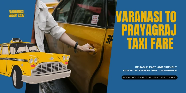 Varanasi to Prayagraj Taxi Fare: Your Complete Guide with Varanasi Book Taxi